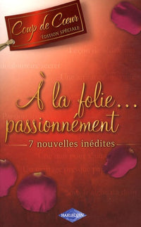 Une nuit pour s'aimer ; Passion sous contrat ; Leçon de séduction ; Un douloureux secret ; Sous le signe du désir ; Un mariage presque parfait ; Une attirance interdite: A la folie passionnément...