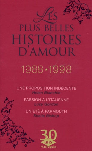 Une proposition indécente ; Passion à l'italienne ; Un été à Parmouth: Les plus belles histoires d'amour 1988-1998