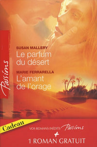 Le parfum du désert ; L'amant de l'orage ; Les armes du coeur