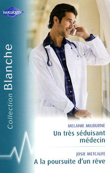 Un très séduisant médecin ; A la poursuite d'un rêve