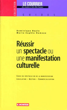 Réussir un spectacle ou une manifestation culturelle