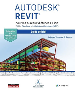 Autodesk Revit pour les bureaux d'études Fluide - CVC - Plomberie - Installations électriques (MEP): Le guide officiel - Certification Autodesk