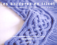 Les bordures en tricot: Côtes, volants, dentelles, franges, fleurs, points et picots, 350 bordures décoratives indispensables à votre répertoire