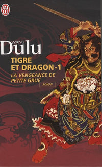 Tigre et dragon, t1 : La vengeance de petite grue
