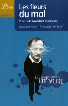 Les fleurs du mal : l'oeuvre de Baudelaire condamnée