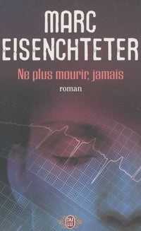 Ne plus mourir, jamais