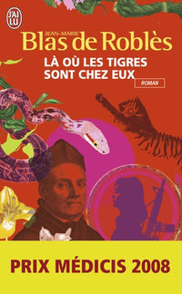 Là ou les tigres sont chez eux - Prix Médicis 2008