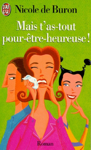 Mais t'as-tout pour-être-heureuse !