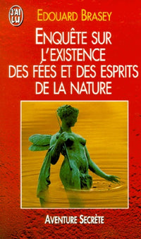 Enquête sur l'existence des fées et des esprits de la nature