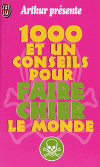 Mille et un conseils pour faire chier le monde