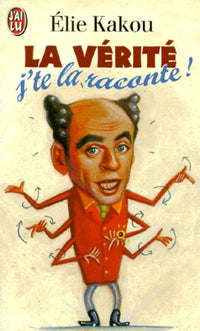 La vérité j'te la raconte !