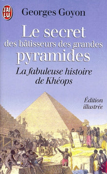 Le secret des bâtisseurs des grandes pyramides : Khéops