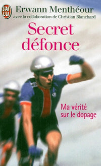 Secret défonce : ma vérité sur le dopage