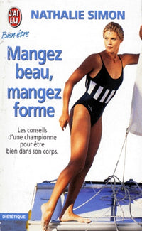 Mangez beau, mangez forme: La beauté vient de l'intérieur