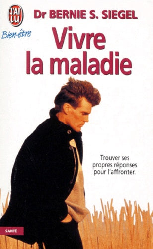 Vivre la maladie - Trouver ses propres réponses pour affronter