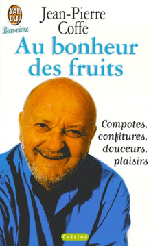 Au Bonheur Des Fruits. Confitures, Compotes, Douceurs, Plaisirs