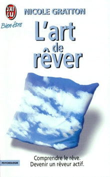 L'art de rêver. Un guide pratique pour devenir un rêveur actif
