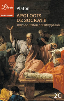 Apologie de Socrate: Suivi de Criton et Euthyphron
