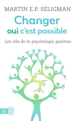 Changer oui c'est possible: Les clés de la psychologie positive