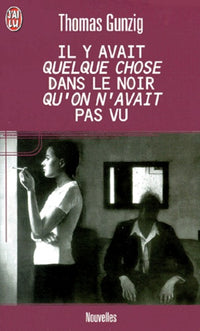 Il y avait quelque chose dans le noir qu'on n'avait pas vu
