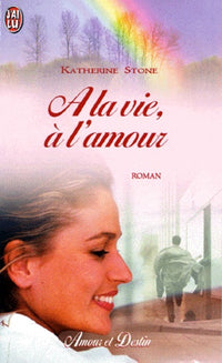 A la vie à l'amour