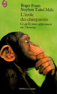 L'Ecole des chimpanzés. Ce qu'ils nous apprennent sur l'homme