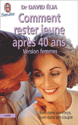 Comment rester jeune après quarante ans, version femmes