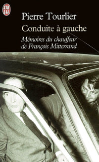 Conduite à gauche : Mémoires du chauffeur de François Mitterrand