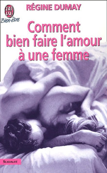Comment bien faire l'amour à une femme