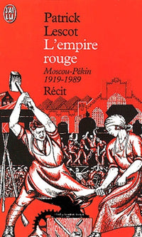 L'Empire rouge. Moscou-Pékin, 1919-1989. Récit