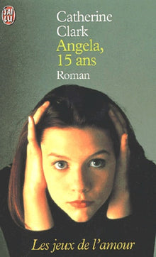 Angela, 15 ans : Les jeux de l'amour