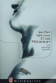 Eros Millenium. Une Anthologie Masculine