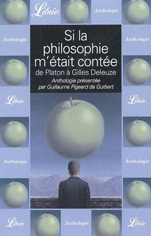 Si la philosophie m'était contée, de Platon à Gilles Deleuze
