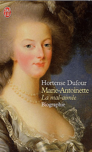 Marie-Antoinette, la mal aimée