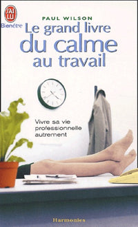 Le Grand Livre du calme au travail