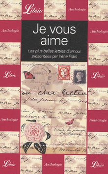 Je vous aime: Les plus belles lettres d'amour