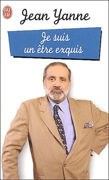 Je suis un être exquis