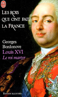 Louis XVI: Le roi-martyr