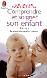 Comprendre et soigner son enfant t2
