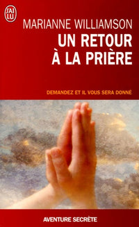 Un retour à la prière - Demandez et il vous sera donné