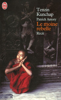 Le moine rebelle: Carnets de lutte de ma vie au Tibet
