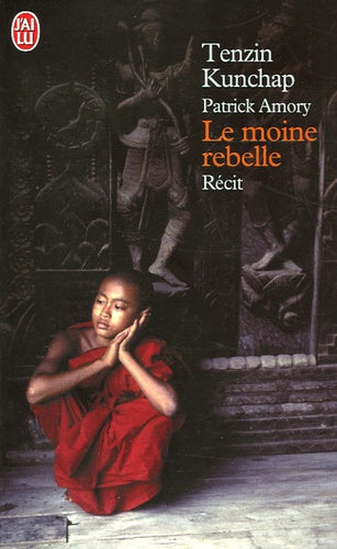 Le moine rebelle: Carnets de lutte de ma vie au Tibet