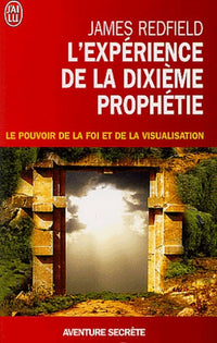 L'Expérience de la dixième prophétie : Le Pouvoir de la foi et de la visualisation
