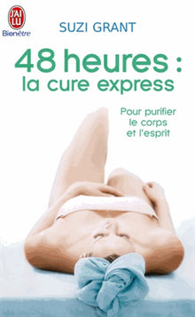 48 heures: La cure express pour purifier le corps et l'esprit