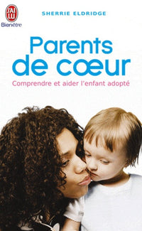 Parents de coeur: Comprendre l'enfant adopté