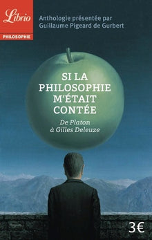 Si la philosophie m'était contée, de Platon à Gilles Deleuze