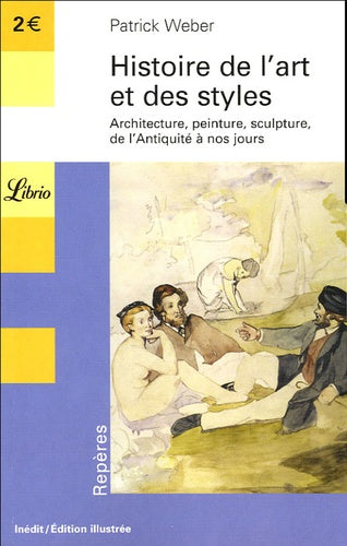 Histoire de l'art et des styles: Architecture, peinture, sculpture de l'Antiquité à nos jours