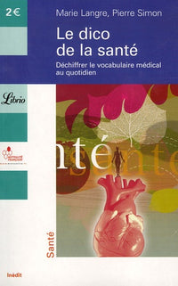 Le dico de la santé: Déchiffrer le vocabulaire médical au quotidien