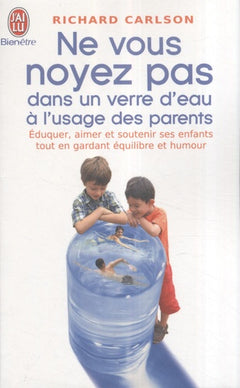 Ne vous noyez pas dans un verre d'eau à l'usage des parents