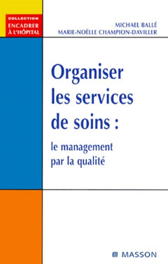 Organiser les services de soins : le management par la qualité